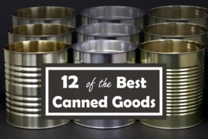 Best Canned Goods for Starting Food Storage – Starter Kit