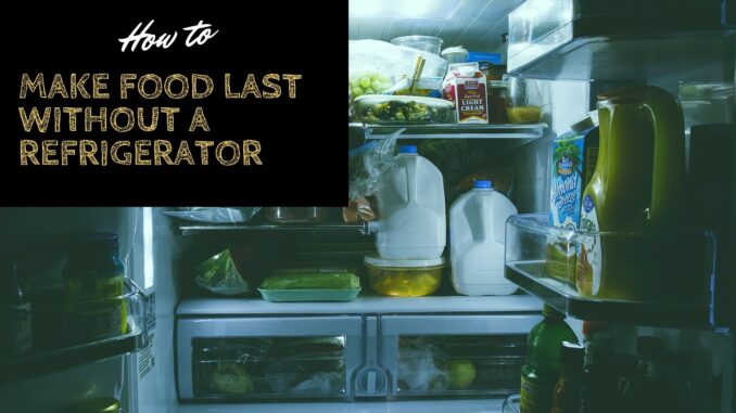 How to Make Food Last without a Refrigerator